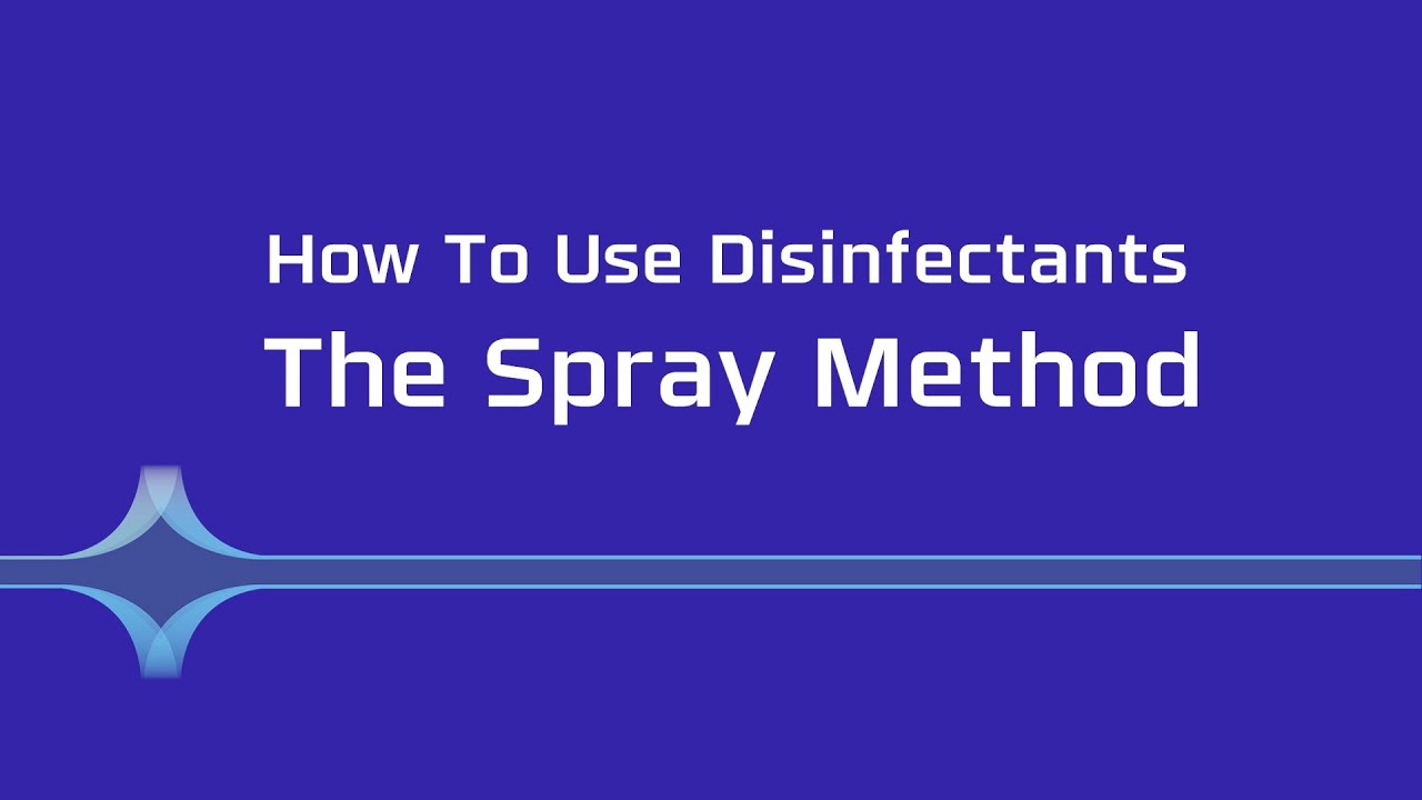 How To Use Disinfectants - The Spray Method