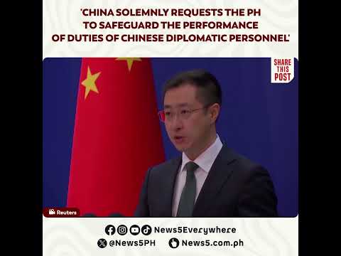 China demands Philippines ensure Chinese diplomats perform their duties normally