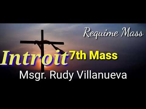 Introit & Kyrie Seventh Mass                          Rdo. P. Rudy Villanueva