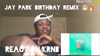 박재범 Jay Park - 'Birthday Remix (Feat. Ugly Duck, Woodie gochild, Hoody)' [Official Audio] Reaction