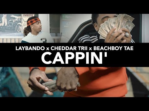 LAYBANDO x CHEDDAR TRII x BEACHBOY TAE | CAPPIN' (Shot By @BlessTheGenius)