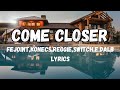 Come Closer - Fejoint (Lyrics)
