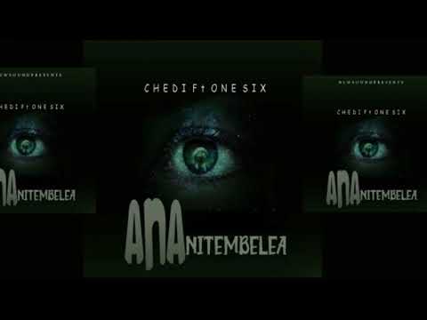 CHEDI Ft ONE SIX  ANA NITEMBELEA (AUDIO)