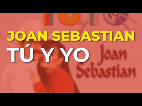 Joan Sebastian - Tú y Yo (Audio Oficial)