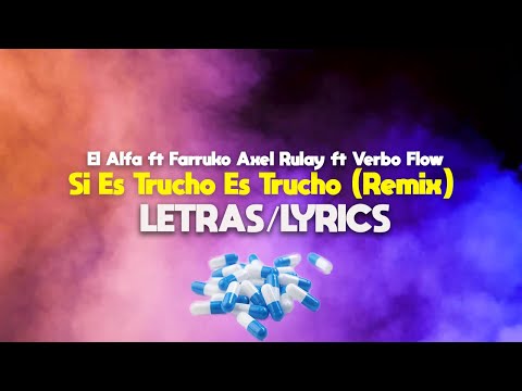 El Alfa ft Farruko ft Axel Rulay ft Verbo Flow – Si Es Trucho Es Trucho (Remix/LETRAS/LYRICS)
