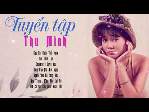 Tuyển Chọn Những Bài Hát Hay Nhất Của Thu Minh
