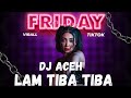 DJ ACEH LAM TIBA TIBA VIRAL DI TIKTOK FULL VERSION