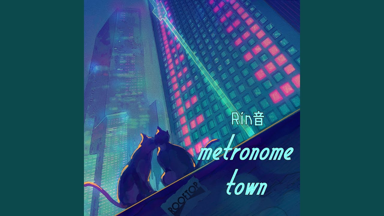 metronome town / Rin音