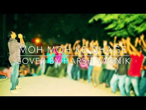 Moh Moh Ke Dhaage Cover By Harsh Yagnik