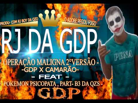 RJ DA GDP-_- { -OPERAÇÃO MALIGNA 2 VERSÃO- } GDP X CAMARÃO {-FEAT POKEMON PSICOPATA, PART B3QZS