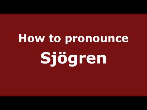 How to Pronounce Sjögren - PronounceNames.com