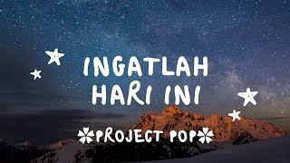 Download lagu Ingatlah hari ini (Kamu sangat berarti istimewa dihati selamanya rasa ini)- PROJECT POP -lirik lagu mp3