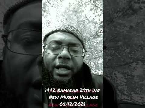 1442 Ramadan 29th Day New Muslim Village 05/12/2021