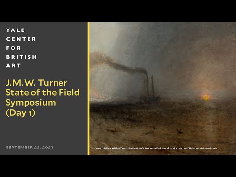 J. M. W. Turner | State of the Field Symposium (Day 1)