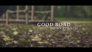 Video Good Road - Po kvapkách (Official Video - Album Version 2020)