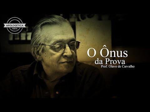 O Ônus da Prova - Prof. Olavo de Carvalho
