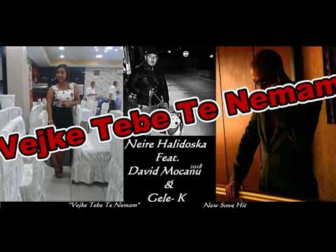 Neire Halidoska Feat - David Mocanu & GELE-K (Vejke Tebe Te Nemam) - (Official Audio) 2018