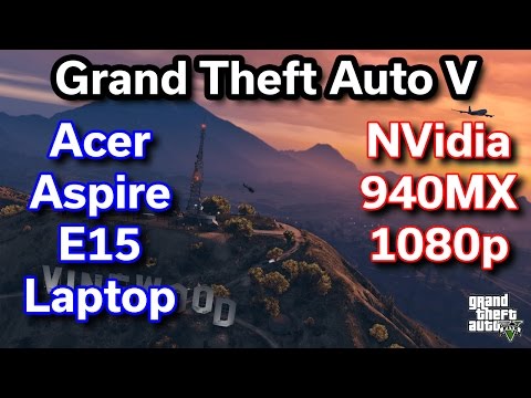 GTA V - 940MX - i5-6200u - Acer Aspire E15 - Benchmark