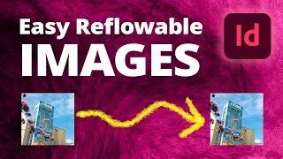 Best Way to Put Images in Long Documents • Reflowable Photos in InDesign!