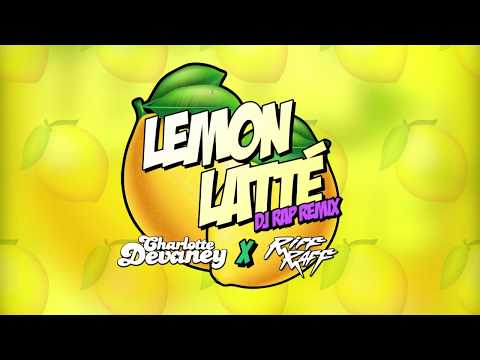 Charlotte Devaney X Riff Raff Lemon Latte (DJ Rap Remix)