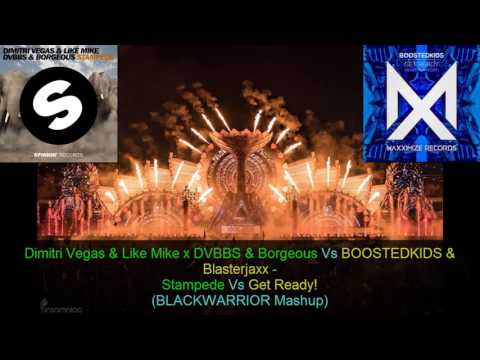 Dimitri Vegas & Like Mike x DVBBS & Borgeous Vs BOOSTEDKIDS & Blasterjaxx - Stampede Vs Get Ready!