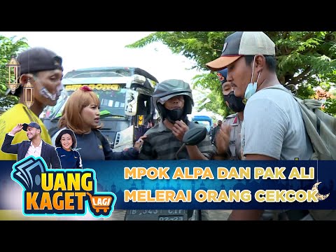 MPOK ALPA DAN PAK ALI MELERAI ORANG BERTENGKAR  - UANG KAGET LAGI