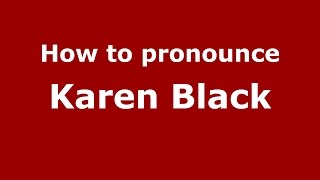 How to pronounce Karen Black