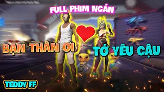 Tik Tok Free Fire | Full phim ngắn: Bạn thân ơi Tớ yêu cậu | Teddy FF