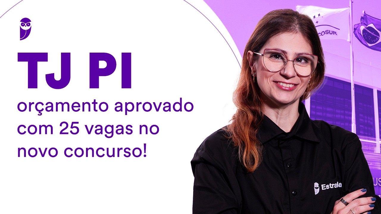 Concurso TJ PI: orçamento aprovado com 25 vagas no novo concurso!