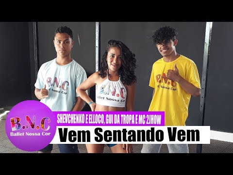Vem Sentando Vem - SHEVCHENKO E ELLOCO, GUI DA TROPA E MC 2JHOW - BalletNossaCor - CoreografiaBNC
