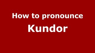 How to pronounce Kundor