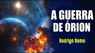 As Guerras de Órion e a história oculta da Terra - Rodrigo Romo