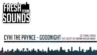 CyHi The Prynce - Goodnight Feat. Scotty ATL Marian Mereba Andre GC Fennell (Remix)