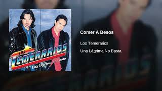 Los Temerarios - Comer A Besos (Audio)