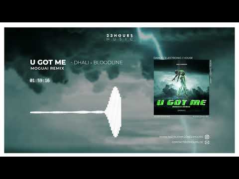 DHALI x Bloodline - U GOT ME (MOGUAI Remix) - Official Audio