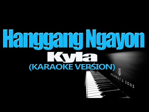 HANGGANG NGAYON - Kyla (KARAOKE VERSION)