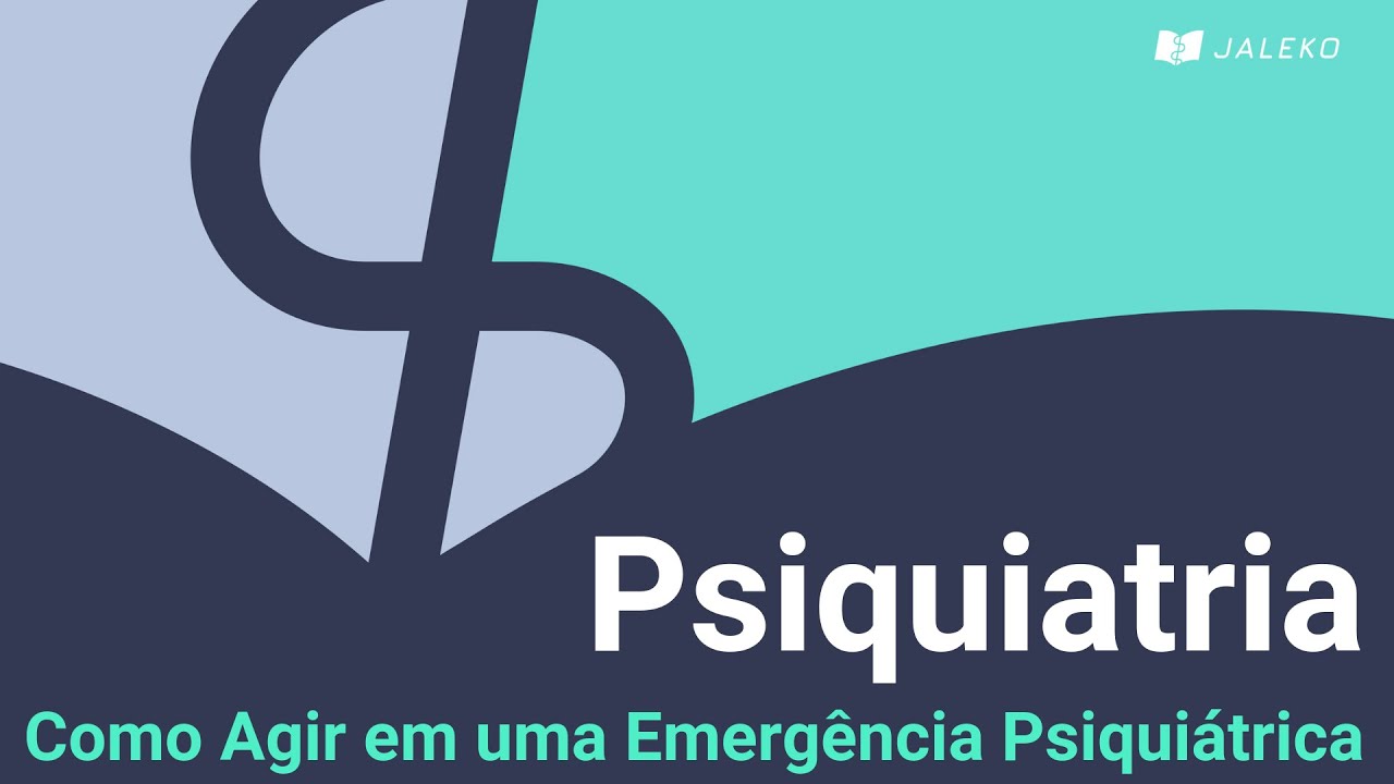 Psiquiatria - Como Agir em uma Emergência Psiquiátrica