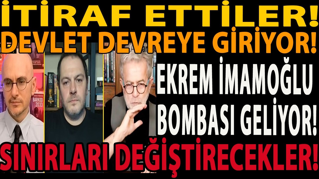 İTİRAF ETTİLER! EKREM İMAMOĞLU BOMBASI GELİYOR! DEVLET DEVREYE GİRİYOR! SINIRLARI DEĞİŞTİRECEKLER!