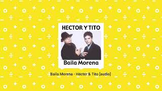 Baila Morena - Héctor &amp; Tito [audio]
