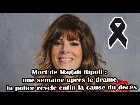 🔆 Death of Magali Ripoll: a week after the tragedy, the police finally reveal the cause of death