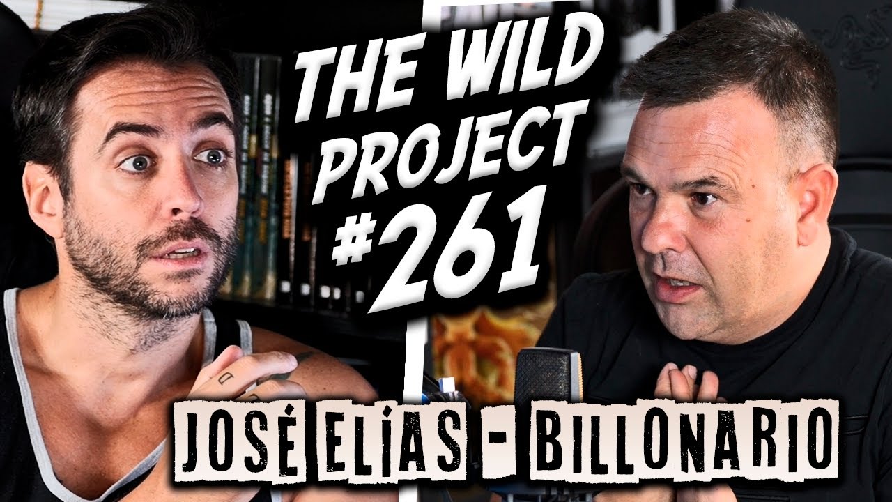 The Wild Project #261 ft José Elías (Billonario a los 45 años) | Cómo vive un rico de verdad