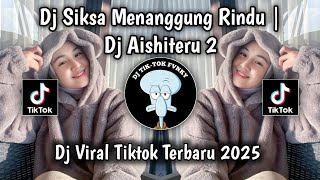 Download lagu DJ SIKSA MENANGGUNG RINDU || DJ AISHITERU 2 FULL ALBUM STLYE KONDANG CANDU VIRAL TIKTOK TERBARU 2025 mp3
