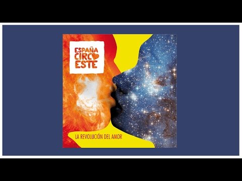 España Circo Este -  La Revolución Del' Amor