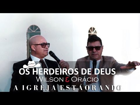 OS HERDEIROS DE DEUS - A IGREJA ESTÁ ORANDO (Clip Oficial)