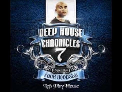 Deep House Chronicles 7: Let's Play House - Mixed by Funk Deepstar [2012]