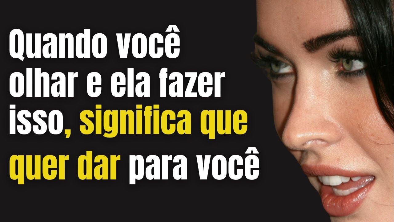 Quando ela quer dar vai fazer isso para você | Psicologia feminina