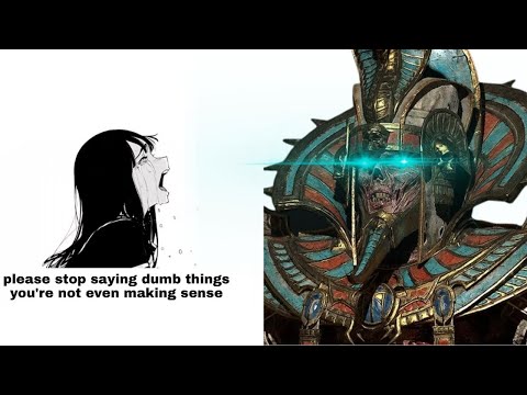 Stop saying dumbass things you arent Settra the Imperishable!