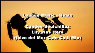Candee Soulchillaz - Lily Was Here (Ibiza del Mar Cafe Chill Mix)