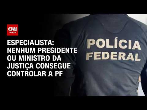 Nenhum presidente ou ministro da Justiça consegue controlar a PF, diz especialista | WW