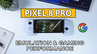 Google Pixel 8 Pro Gaming & Emulation Review